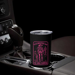 Cowgirl Breast Cancer Tumbler Cup Beautiful Day To Kill Cancer Vintage Western Pink TS10 Print Your Wear