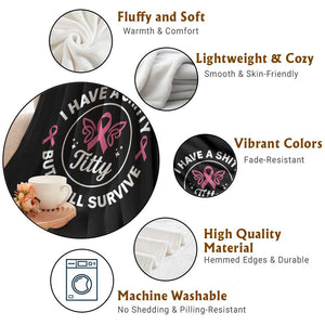 Breast Cancer Patient Survivors Throw Blanket Funny I Have Shitty Titty But I Will Survive TS10 Print Your Wear