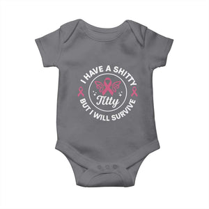 Breast Cancer Patient Survivors Baby Onesie Funny I Have Shitty Titty But I Will Survive TS10 Charcoal Print Your Wear