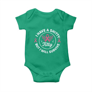 Breast Cancer Patient Survivors Baby Onesie Funny I Have Shitty Titty But I Will Survive TS10 Irish Green Print Your Wear