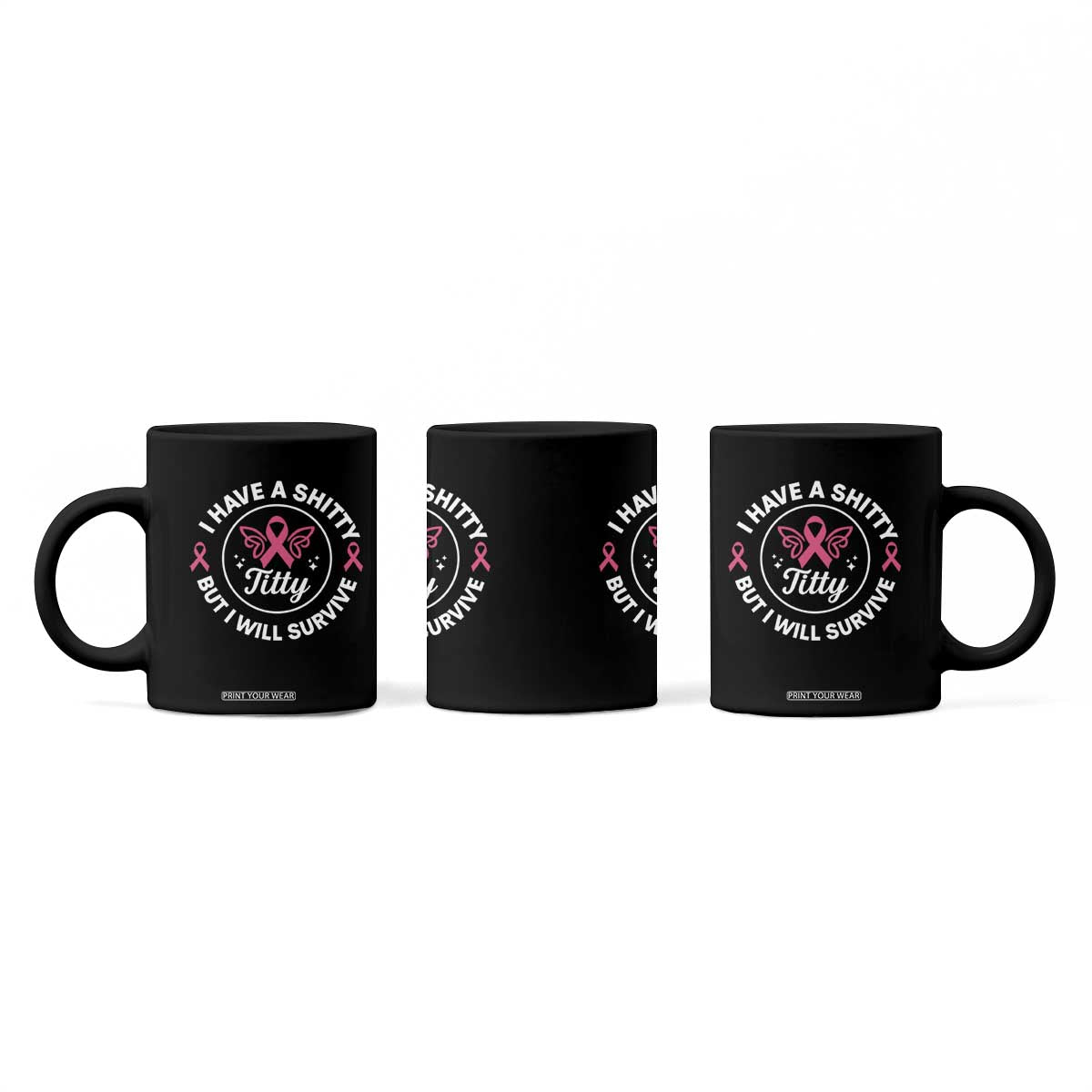 Breast Cancer Patient Survivors Coffee Mug Funny I Have Shitty Titty But I Will Survive TS10 Print Your Wear