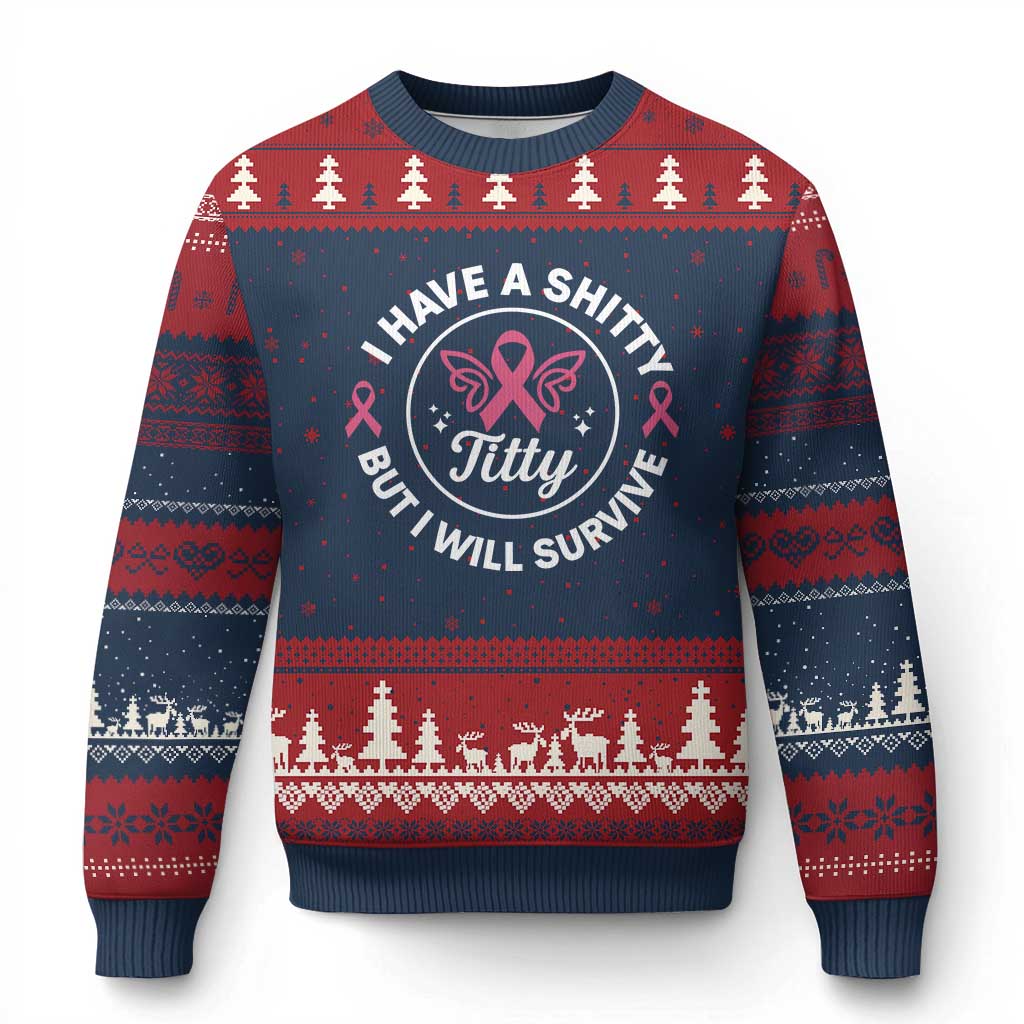 Breast Cancer Patient Survivors Ugly Christmas Sweater Funny I Have Shitty Titty But I Will Survive TS10 Navy Red Print Your Wear
