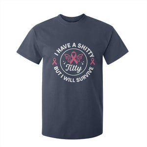 Breast Cancer Patient Survivors T Shirt For Kid Funny I Have Shitty Titty But I Will Survive TS10 Navy Print Your Wear