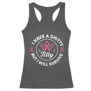 Breast Cancer Patient Survivors Racerback Tank Top Funny I Have Shitty Titty But I Will Survive TS10 Dark Heather Print Your Wear