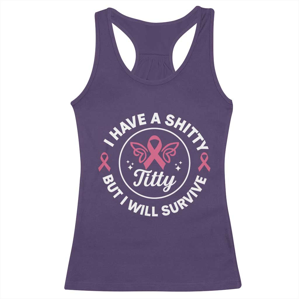 Breast Cancer Patient Survivors Racerback Tank Top Funny I Have Shitty Titty But I Will Survive TS10 Purple Print Your Wear