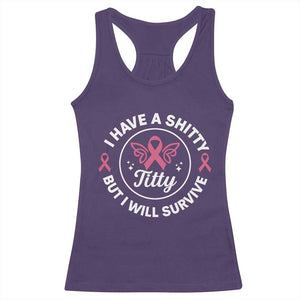 Breast Cancer Patient Survivors Racerback Tank Top Funny I Have Shitty Titty But I Will Survive TS10 Purple Print Your Wear