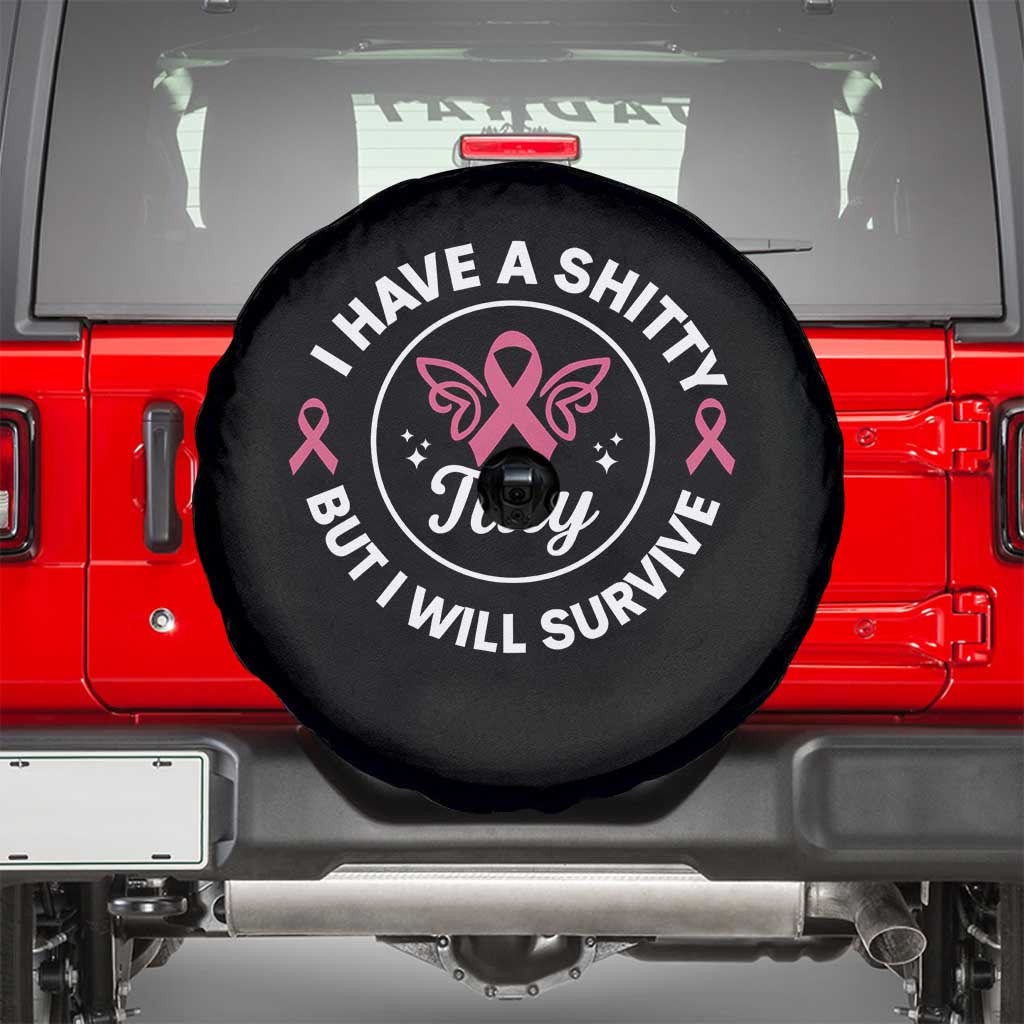 Breast Cancer Patient Survivors Spare Tire Cover Funny I Have Shitty Titty But I Will Survive TS10 Black Print Your Wear