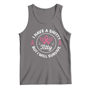 Breast Cancer Patient Survivors Tank Top Funny I Have Shitty Titty But I Will Survive TS10 Deep Heather Print Your Wear