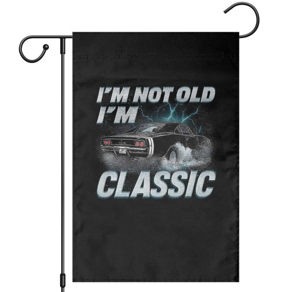 Vintage I'm Not Old I'm Classic Garden Flag Funny Car Graphic Racing Drift Car TS10 Black Print Your Wear