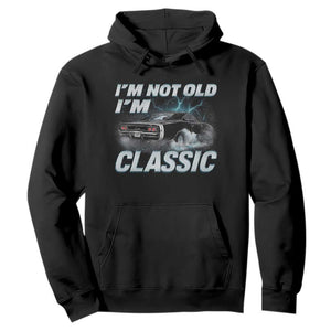 Vintage I'm Not Old I'm Classic Hoodie Funny Car Graphic Racing Drift Car TS10 Black Print Your Wear