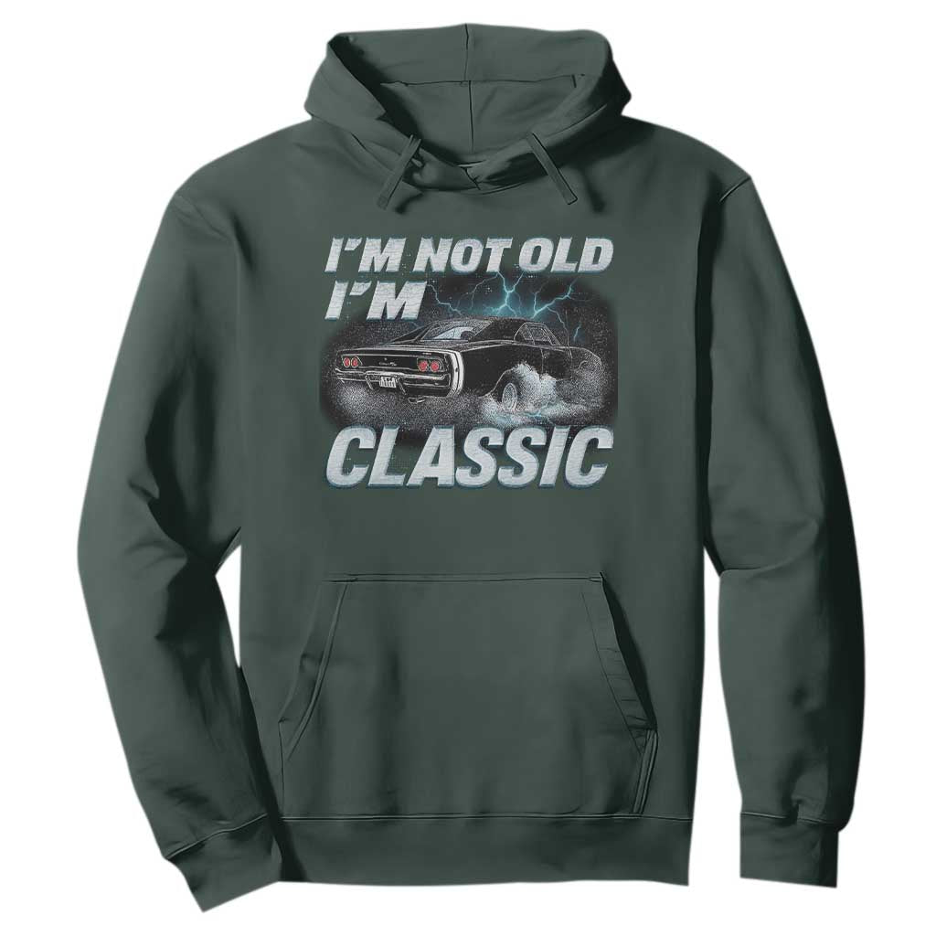 Vintage I'm Not Old I'm Classic Hoodie Funny Car Graphic Racing Drift Car TS10 Dark Forest Green Print Your Wear