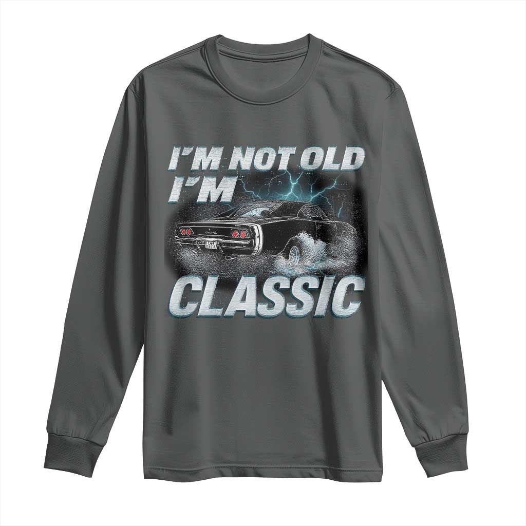 Vintage I'm Not Old I'm Classic Long Sleeve Shirt Funny Car Graphic Racing Drift Car TS10 Dark Heather Print Your Wear