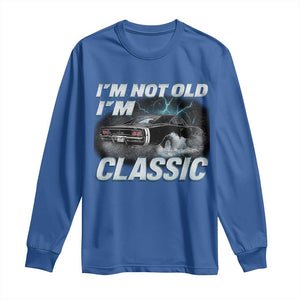 Vintage I'm Not Old I'm Classic Long Sleeve Shirt Funny Car Graphic Racing Drift Car TS10 Royal Blue Print Your Wear