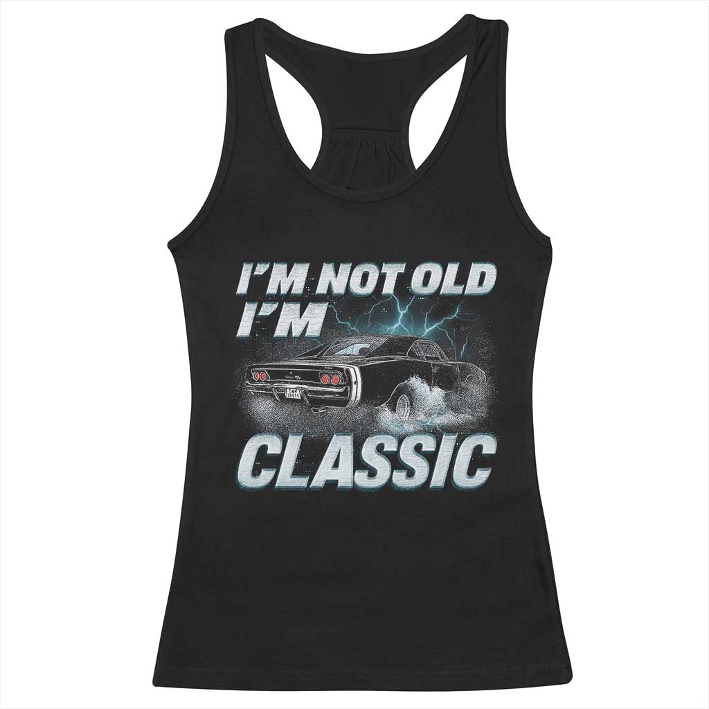 Vintage I'm Not Old I'm Classic Racerback Tank Top Funny Car Graphic Racing Drift Car TS10 Black Print Your Wear