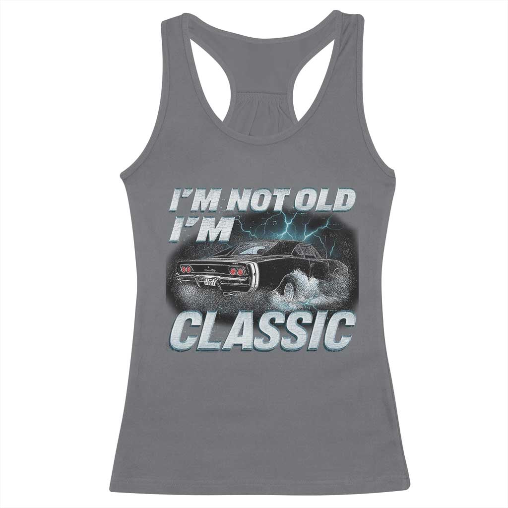 Vintage I'm Not Old I'm Classic Racerback Tank Top Funny Car Graphic Racing Drift Car TS10 Charcoal Print Your Wear
