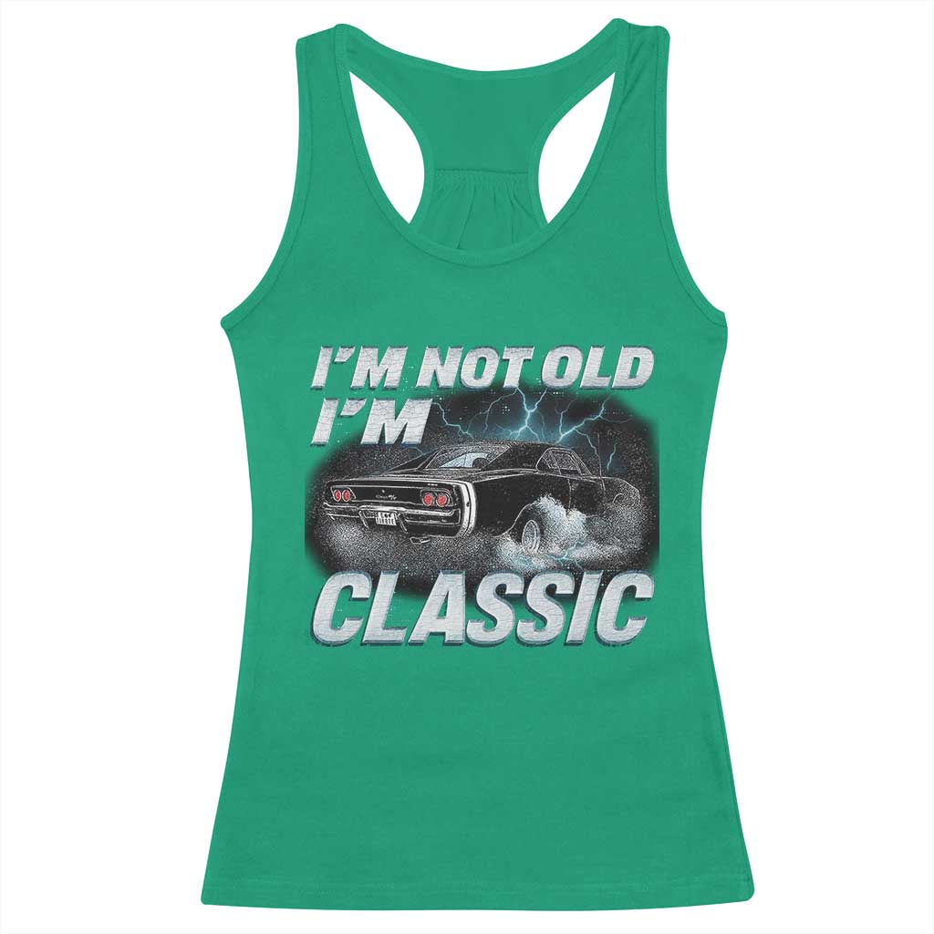 Vintage I'm Not Old I'm Classic Racerback Tank Top Funny Car Graphic Racing Drift Car TS10 Irish Green Print Your Wear