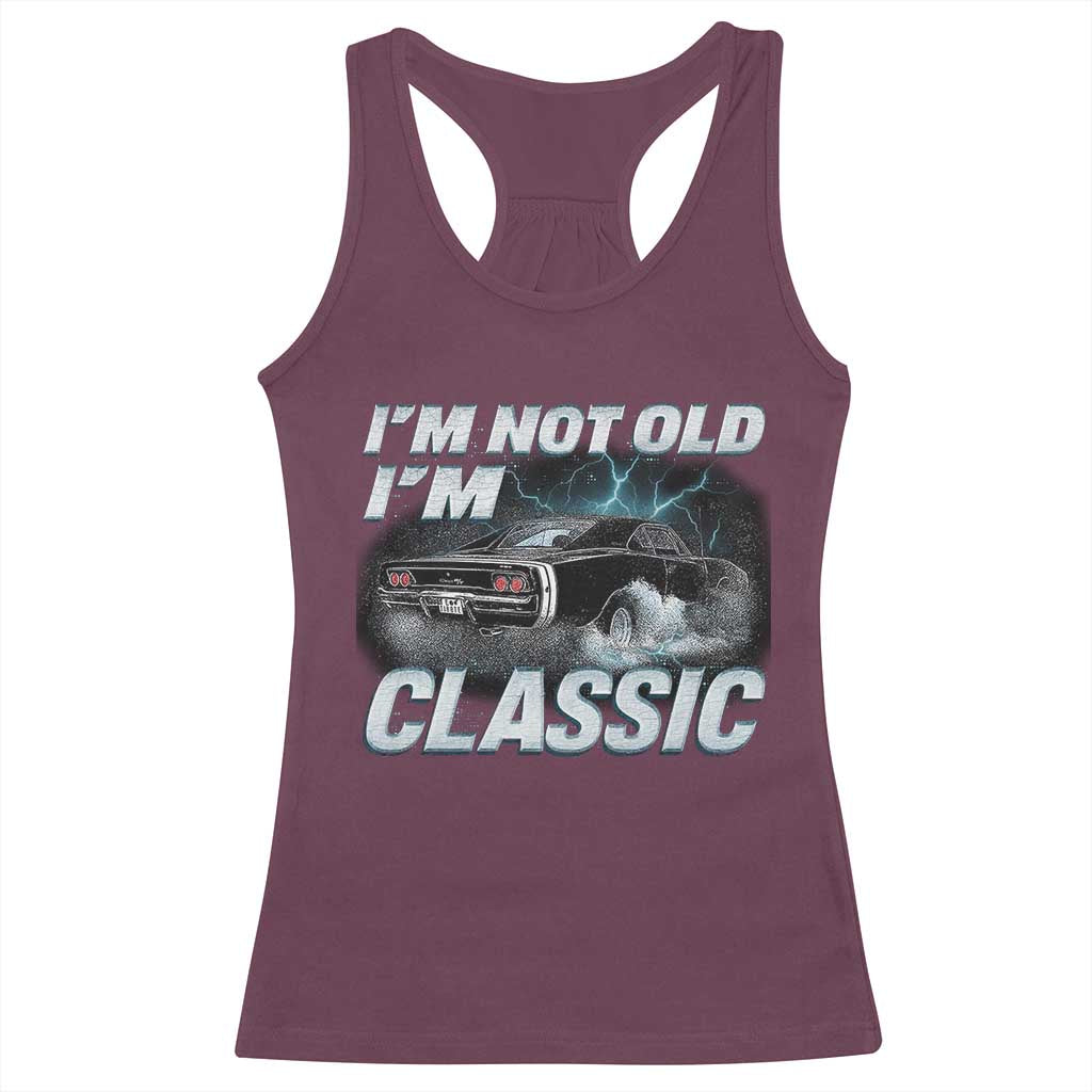 Vintage I'm Not Old I'm Classic Racerback Tank Top Funny Car Graphic Racing Drift Car TS10 Maroon Print Your Wear