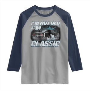 Vintage I'm Not Old I'm Classic Raglan Shirt Funny Car Graphic Racing Drift Car TS10 Sport Gray Navy Print Your Wear