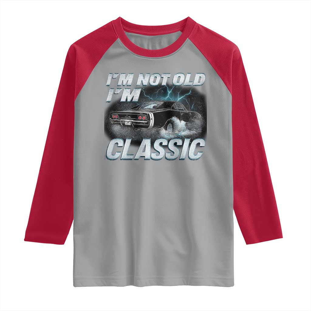 Vintage I'm Not Old I'm Classic Raglan Shirt Funny Car Graphic Racing Drift Car TS10 Sport Gray Red Print Your Wear