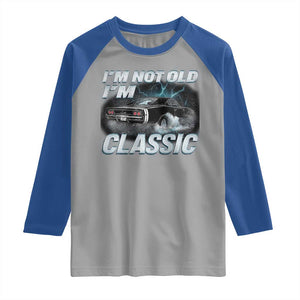 Vintage I'm Not Old I'm Classic Raglan Shirt Funny Car Graphic Racing Drift Car TS10 Sport Gray Royal Print Your Wear