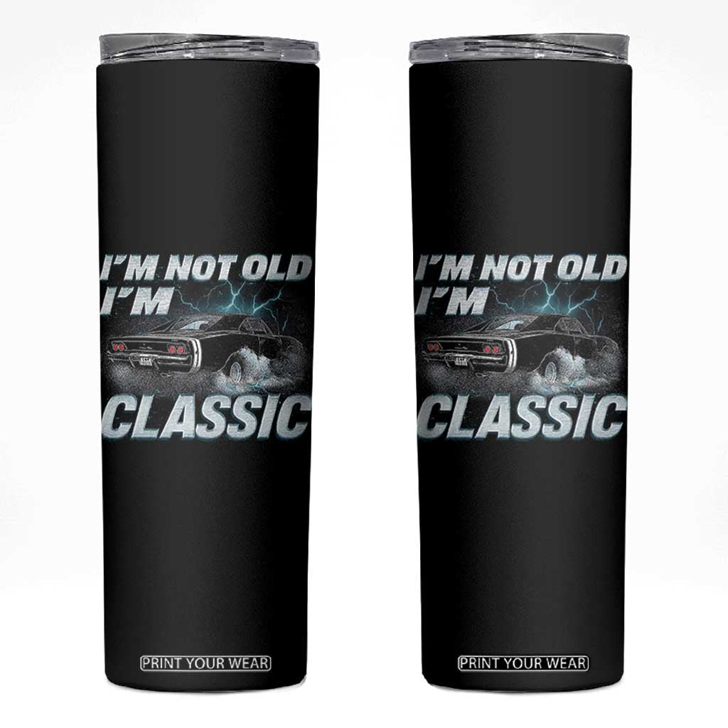 Vintage I'm Not Old I'm Classic Skinny Tumbler Funny Car Graphic Racing Drift Car TS10 Black Print Your Wear