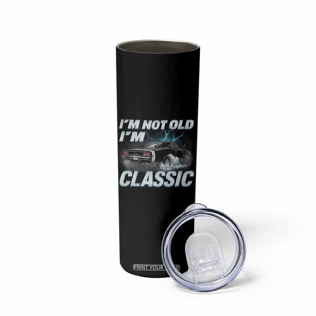 Vintage I'm Not Old I'm Classic Skinny Tumbler Funny Car Graphic Racing Drift Car TS10 Print Your Wear