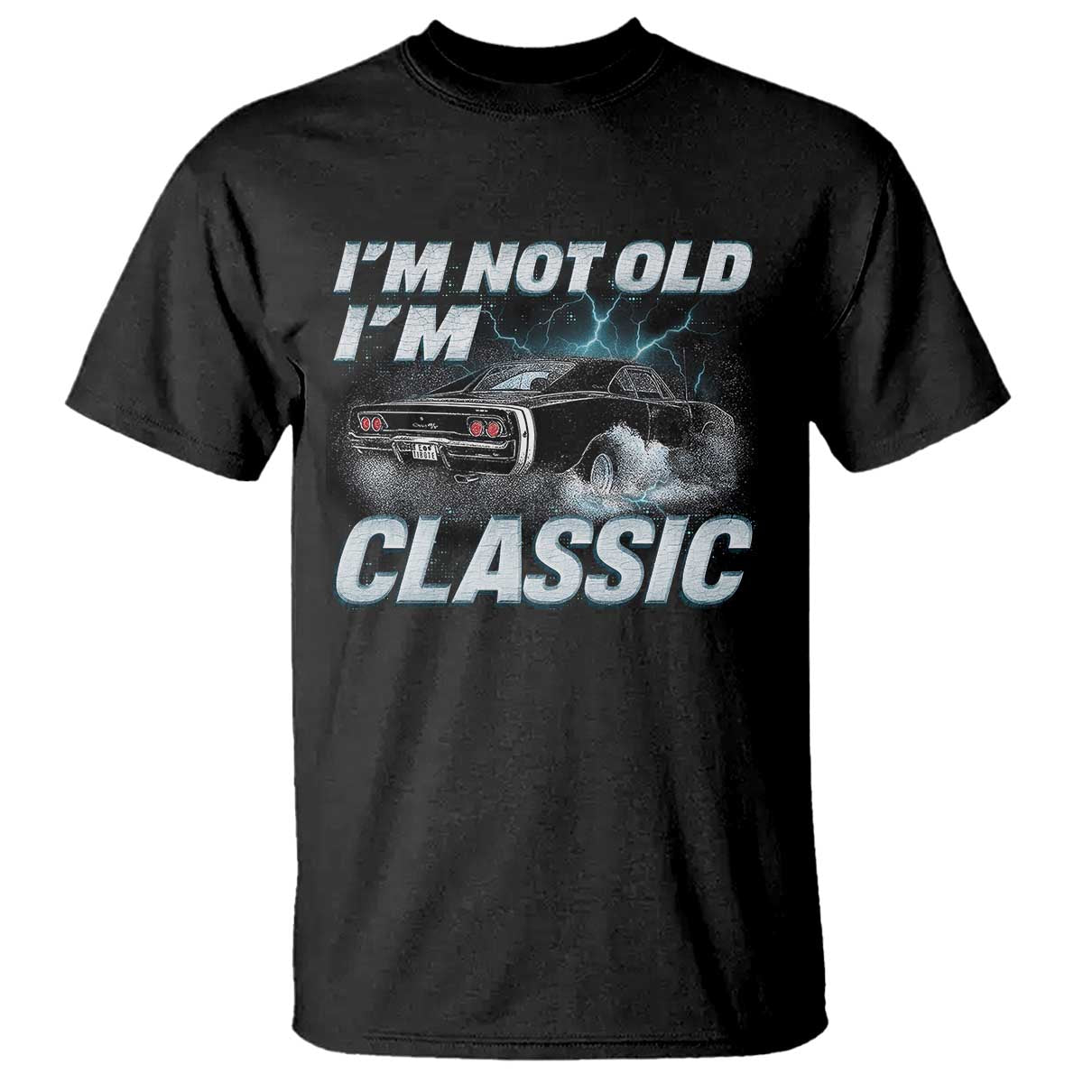 Vintage I'm Not Old I'm Classic T Shirt Funny Car Graphic Racing Drift Car TS10 Black Print Your Wear