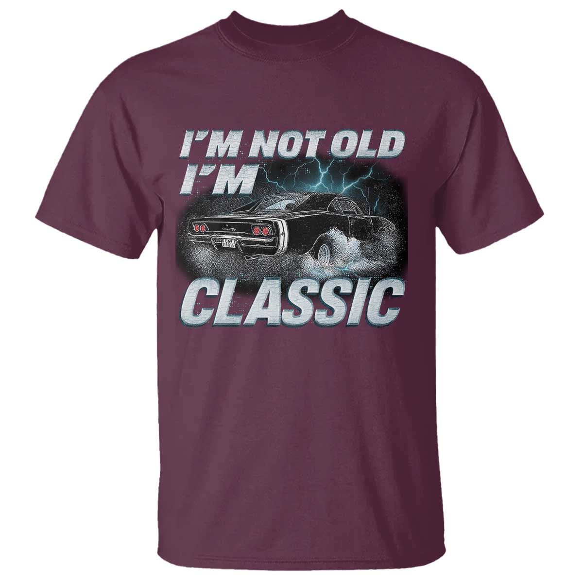 Vintage I'm Not Old I'm Classic T Shirt Funny Car Graphic Racing Drift Car TS10 Maroon Print Your Wear