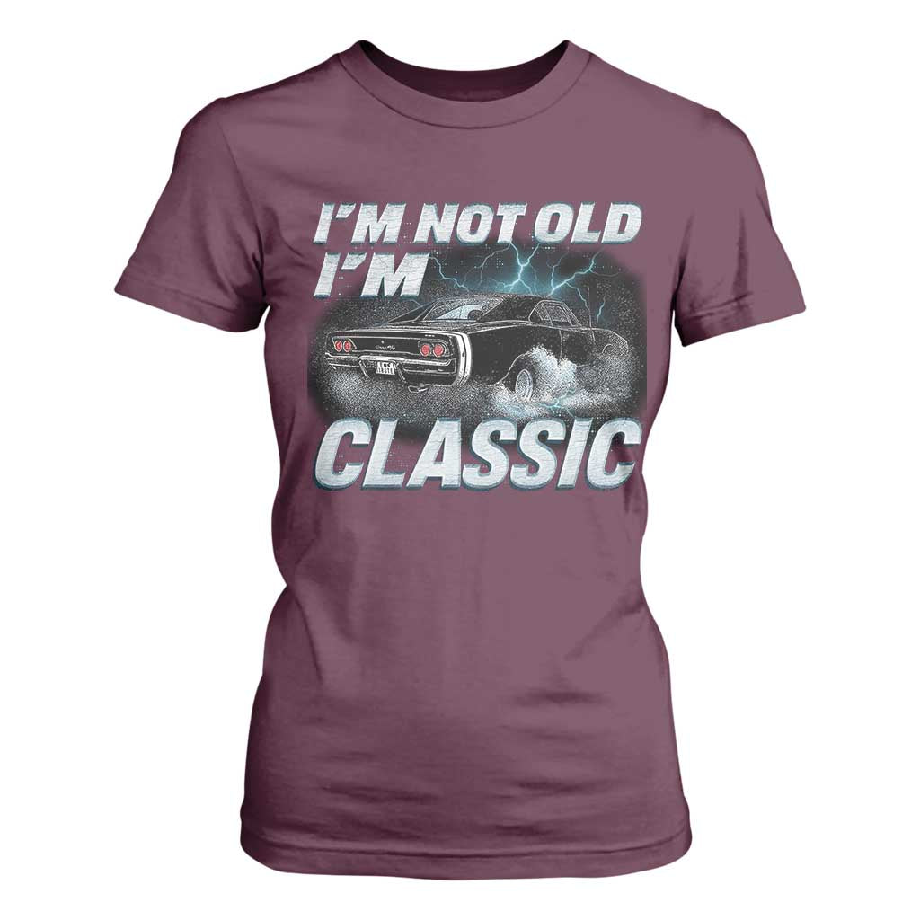 Vintage I'm Not Old I'm Classic T Shirt For Women Funny Car Graphic Racing Drift Car TS10 Maroon Print Your Wear