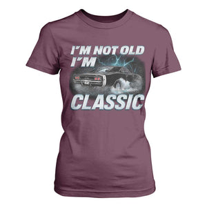 Vintage I'm Not Old I'm Classic T Shirt For Women Funny Car Graphic Racing Drift Car TS10 Maroon Print Your Wear