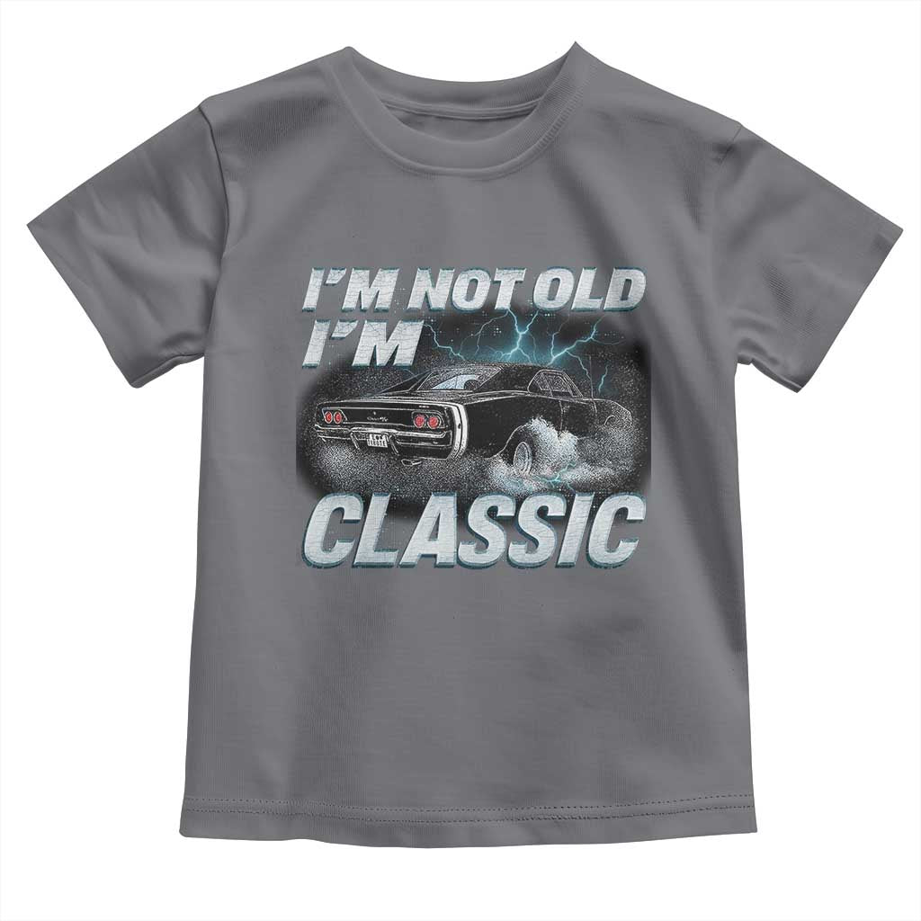 Vintage I'm Not Old I'm Classic Toddler T Shirt Funny Car Graphic Racing Drift Car TS10 Charcoal Print Your Wear