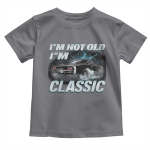 Vintage I'm Not Old I'm Classic Toddler T Shirt Funny Car Graphic Racing Drift Car TS10 Charcoal Print Your Wear