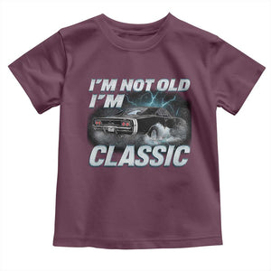 Vintage I'm Not Old I'm Classic Toddler T Shirt Funny Car Graphic Racing Drift Car TS10 Maroon Print Your Wear