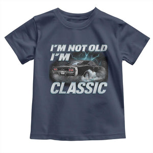 Vintage I'm Not Old I'm Classic Toddler T Shirt Funny Car Graphic Racing Drift Car TS10 Navy Print Your Wear