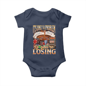 Funny Gambling Baby Onesie Only A Problem If You're Losing Vintage Bootleg TS10 Navy Print Your Wear