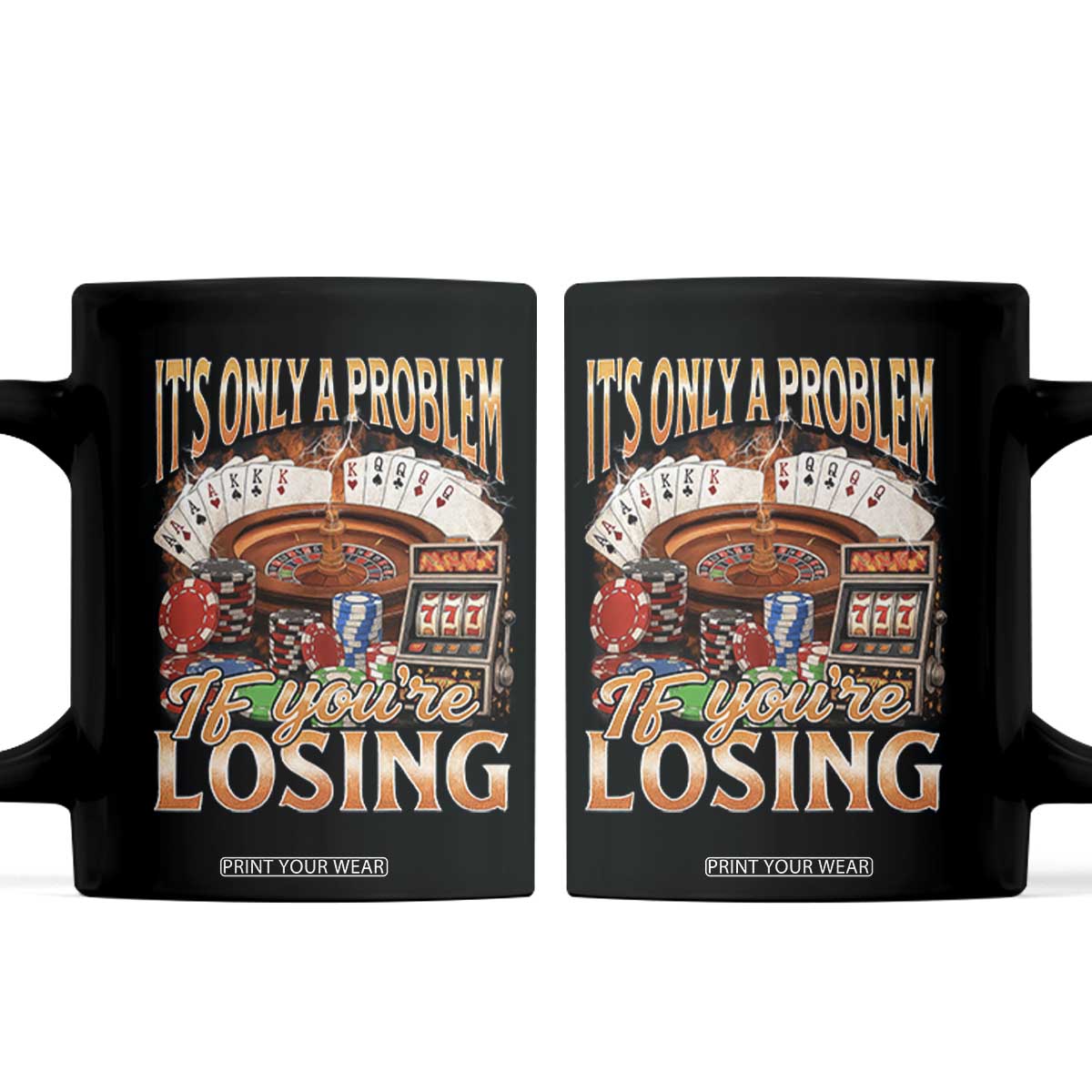 Funny Gambling Coffee Mug Only A Problem If You're Losing Vintage Bootleg TS10 Black Print Your Wear