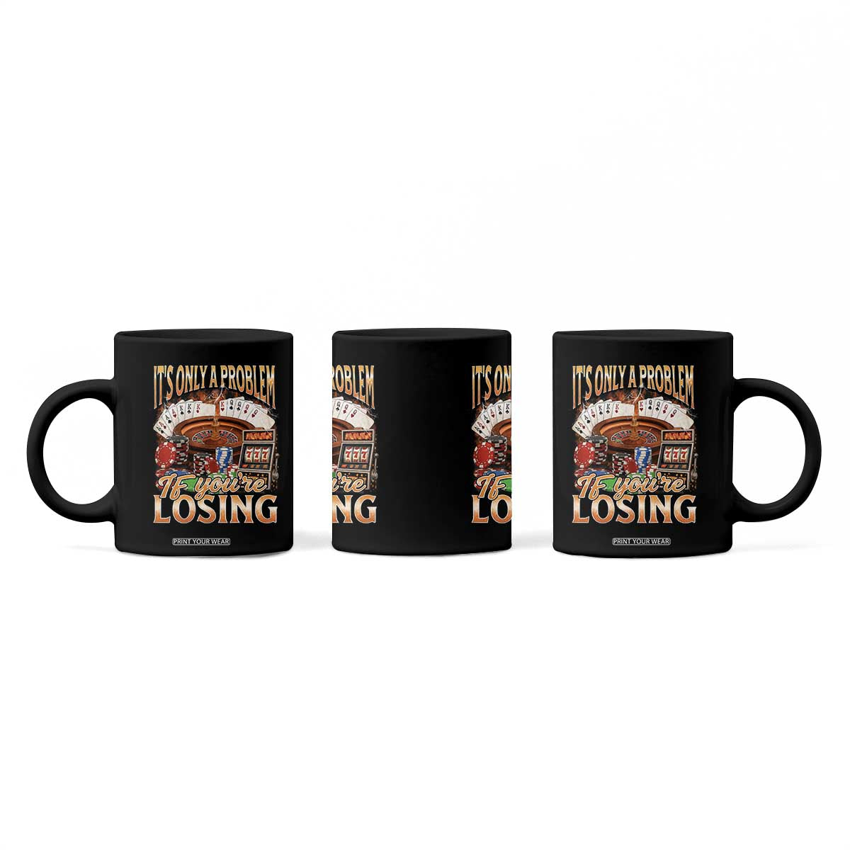 Funny Gambling Coffee Mug Only A Problem If You're Losing Vintage Bootleg TS10 Print Your Wear