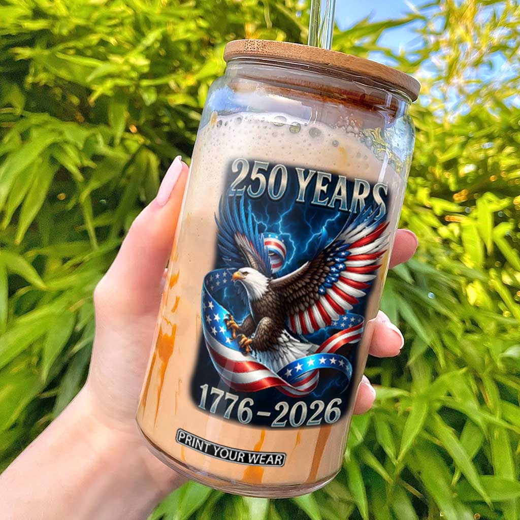 250 Years America Glass Can Eagle and Flag 250th Anniversary USA Patriotic 1776 2026 TS10 Black Print Your Wear