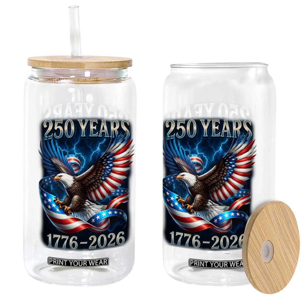 250 Years America Glass Can Eagle and Flag 250th Anniversary USA Patriotic 1776 2026 TS10 Print Your Wear