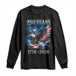 250 Years America Long Sleeve Shirt Eagle and Flag 250th Anniversary USA Patriotic 1776 2026 TS10 Black Print Your Wear