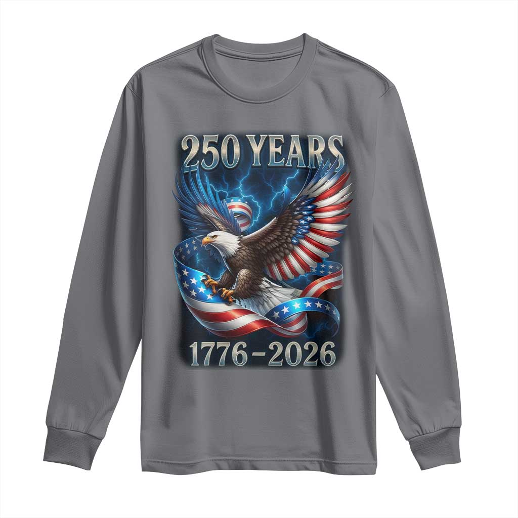 250 Years America Long Sleeve Shirt Eagle and Flag 250th Anniversary USA Patriotic 1776 2026 TS10 Charcoal Print Your Wear