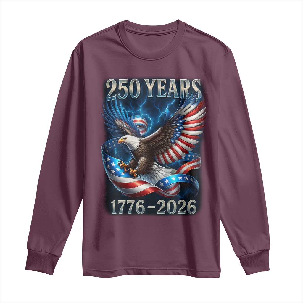 250 Years America Long Sleeve Shirt Eagle and Flag 250th Anniversary USA Patriotic 1776 2026 TS10 Maroon Print Your Wear
