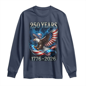 250 Years America Long Sleeve Shirt Eagle and Flag 250th Anniversary USA Patriotic 1776 2026 TS10 Navy Print Your Wear