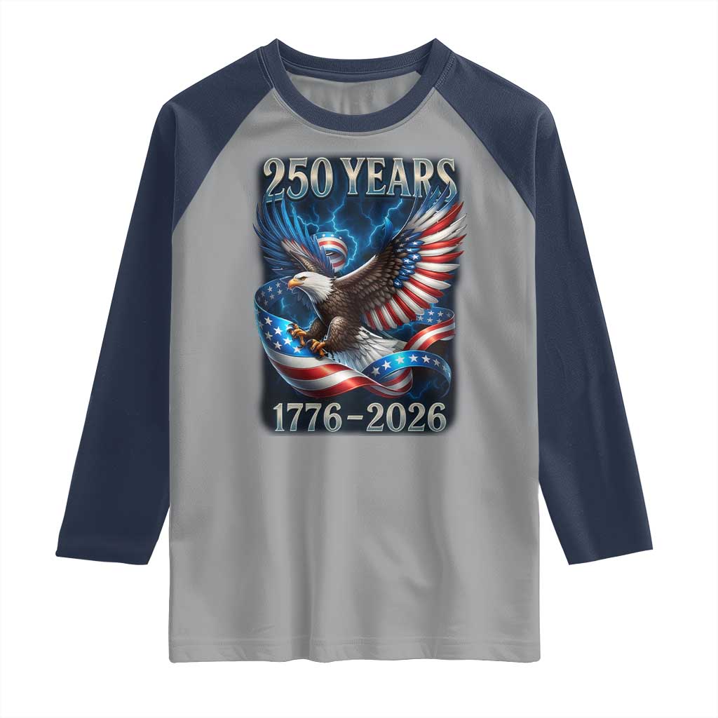 250 Years America Raglan Shirt Eagle and Flag 250th Anniversary USA Patriotic 1776 2026 TS10 Sport Gray Navy Print Your Wear