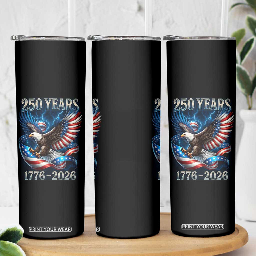 250 Years America Skinny Tumbler Eagle and Flag 250th Anniversary USA Patriotic 1776 2026 TS10 Print Your Wear