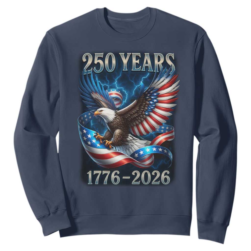 250 Years America Sweatshirt Eagle and Flag 250th Anniversary USA Patriotic 1776 2026 TS10 Navy Print Your Wear