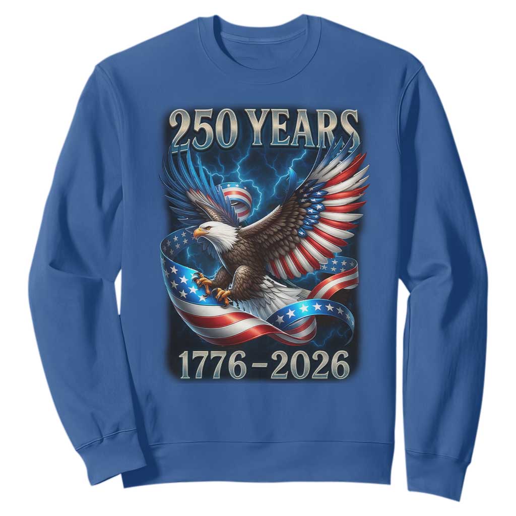 250 Years America Sweatshirt Eagle and Flag 250th Anniversary USA Patriotic 1776 2026 TS10 Royal Blue Print Your Wear