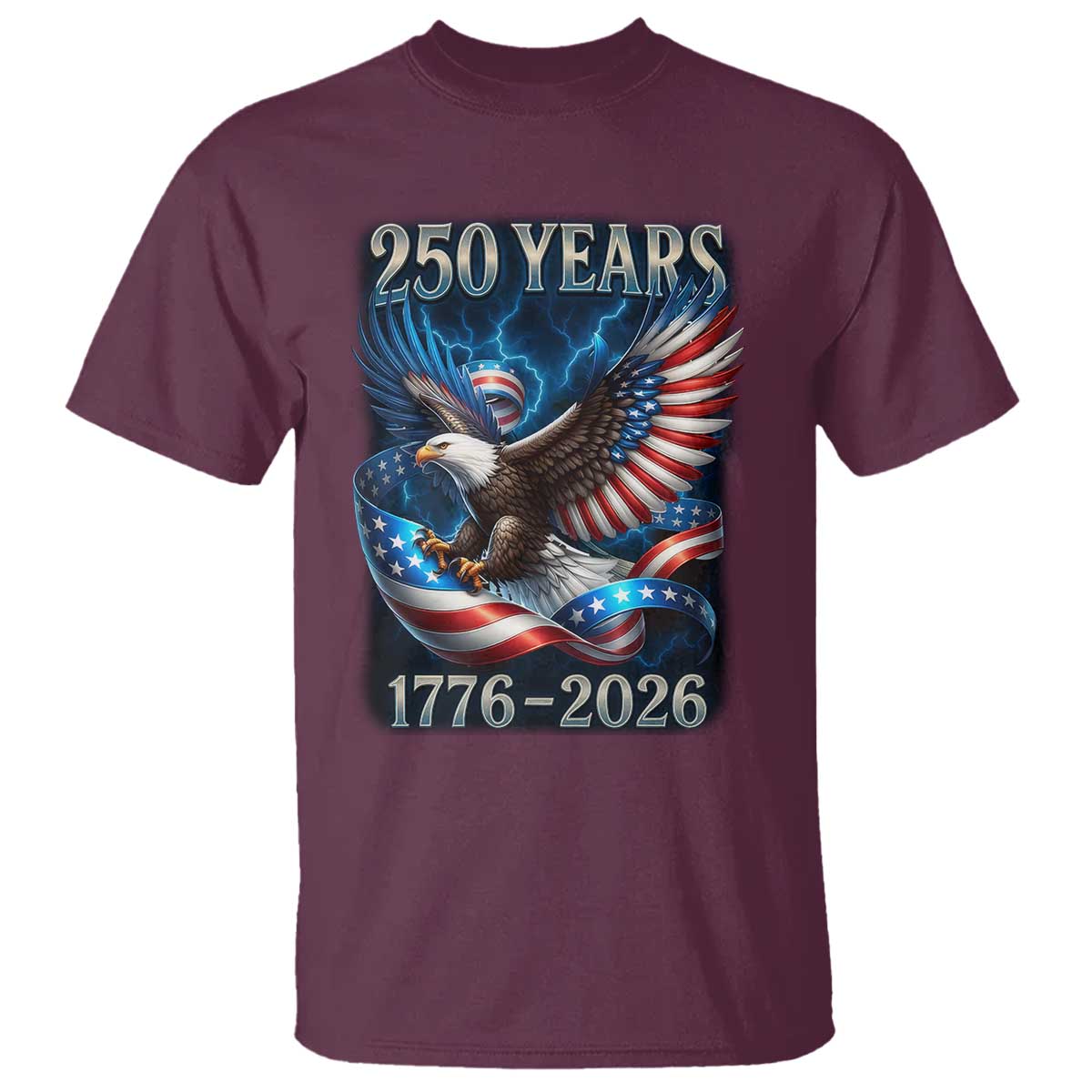250 Years America T Shirt Eagle and Flag 250th Anniversary USA Patriotic 1776 2026 TS10 Maroon Print Your Wear