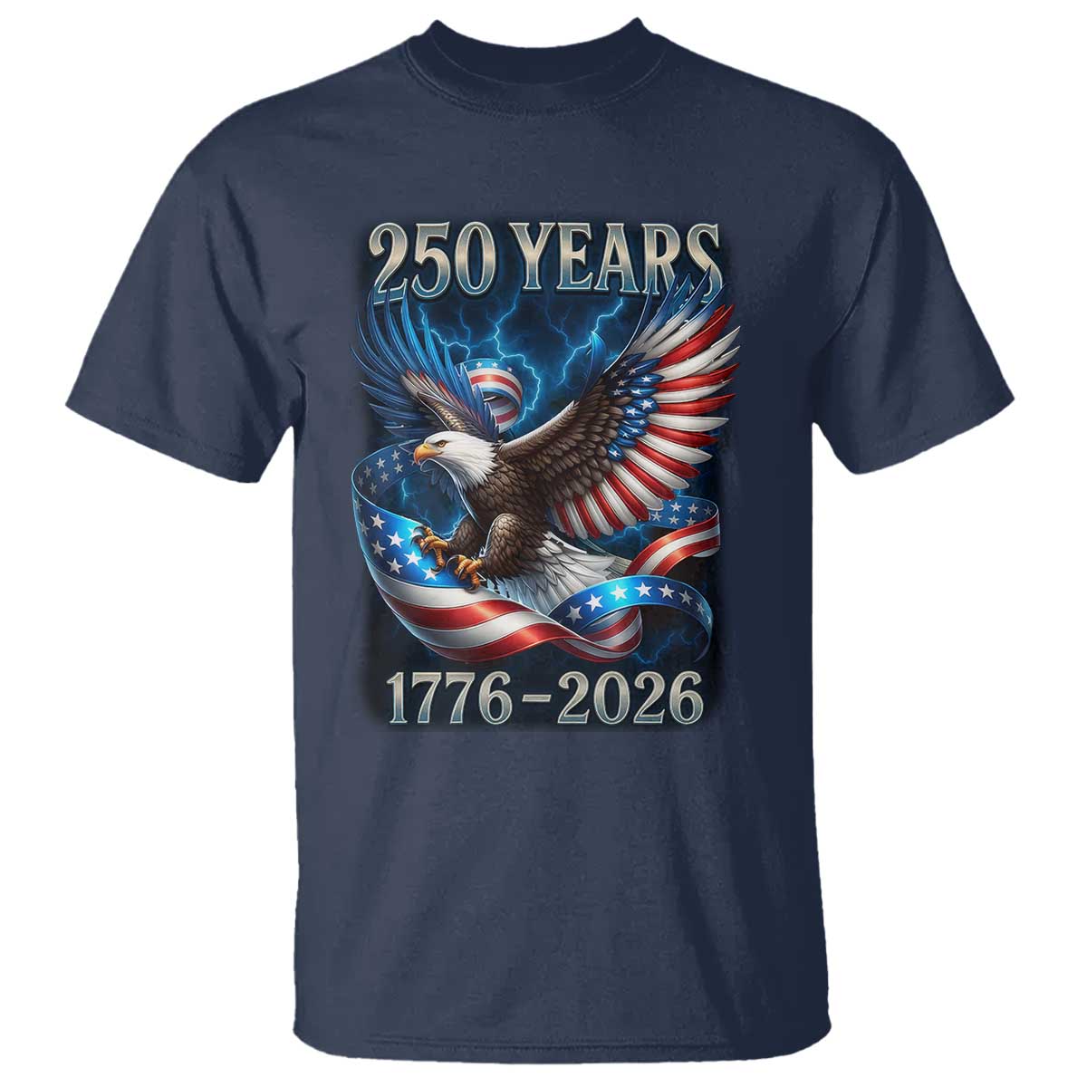 250 Years America T Shirt Eagle and Flag 250th Anniversary USA Patriotic 1776 2026 TS10 Navy Print Your Wear