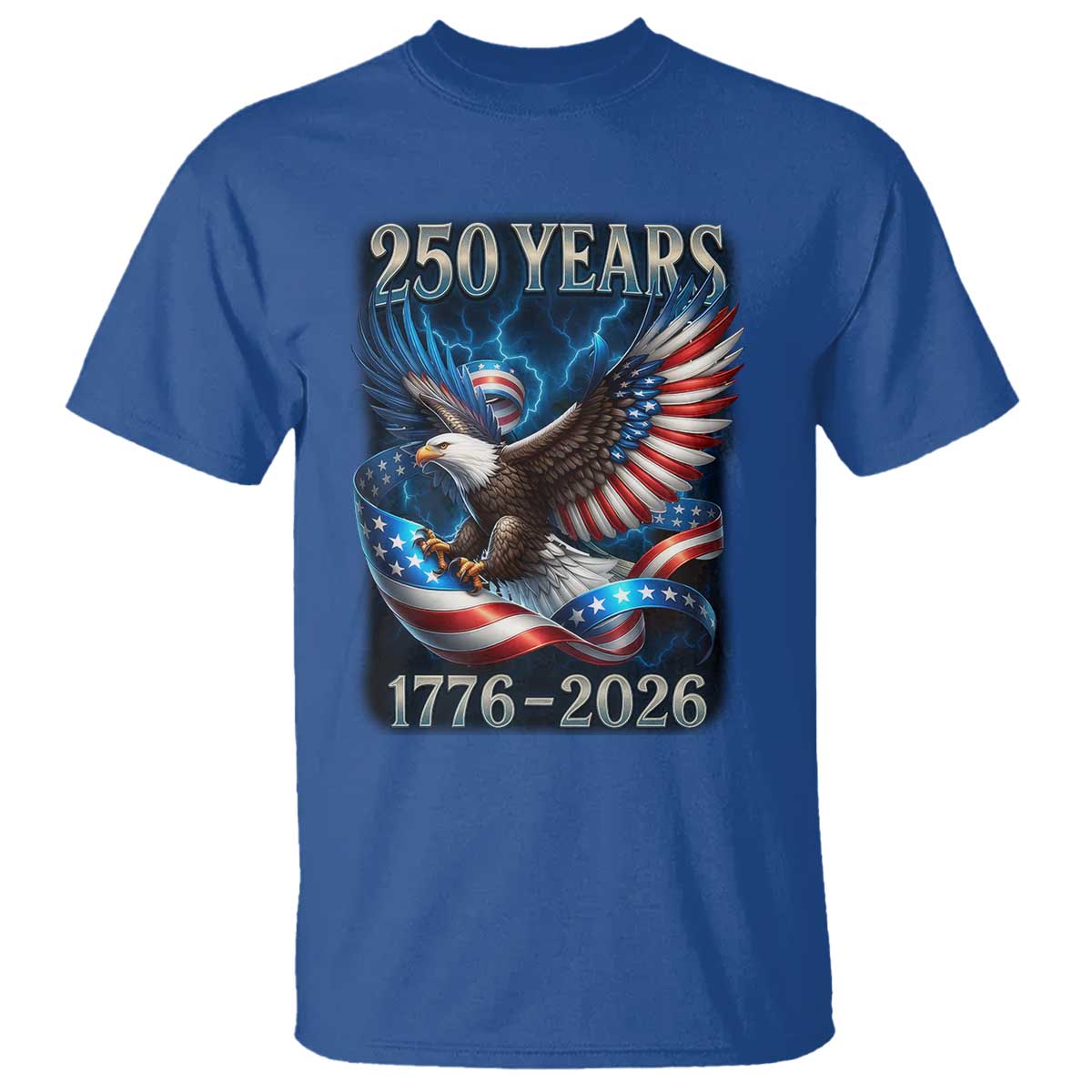 250 Years America T Shirt Eagle and Flag 250th Anniversary USA Patriotic 1776 2026 TS10 Royal Blue Print Your Wear